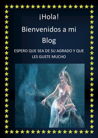¡Hola!
Bienvenidos a mi
Blog
ESPERO QUE SEA DE SU AGRADO Y QUE
LES GUSTE MUCHO
 