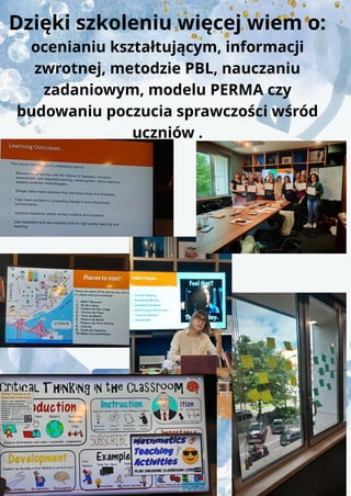 Dzięki szkoleniu więcej wiem o:
ocenianiu kształtującym, informacji
zwrotnej, metodzie PBL, nauczaniu
zadaniowym, modelu P...