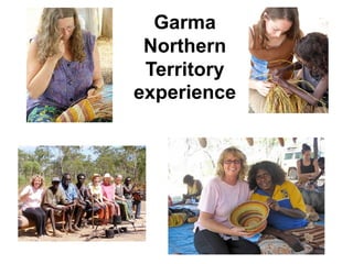 Garma
Northern
Territory
experience
 