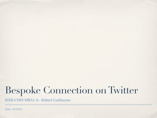 Bespoke Connection on Twitter
IEMI-CMH MBA1 A - Robert Guillaume

Date : 11/15/12
 