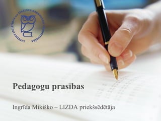 Pedagogu prasības
Ingrīda Mikiško – LIZDA priekšsēdētāja
 