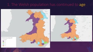 Confidential Internal Only
1. The Welsh population has continued to age
 