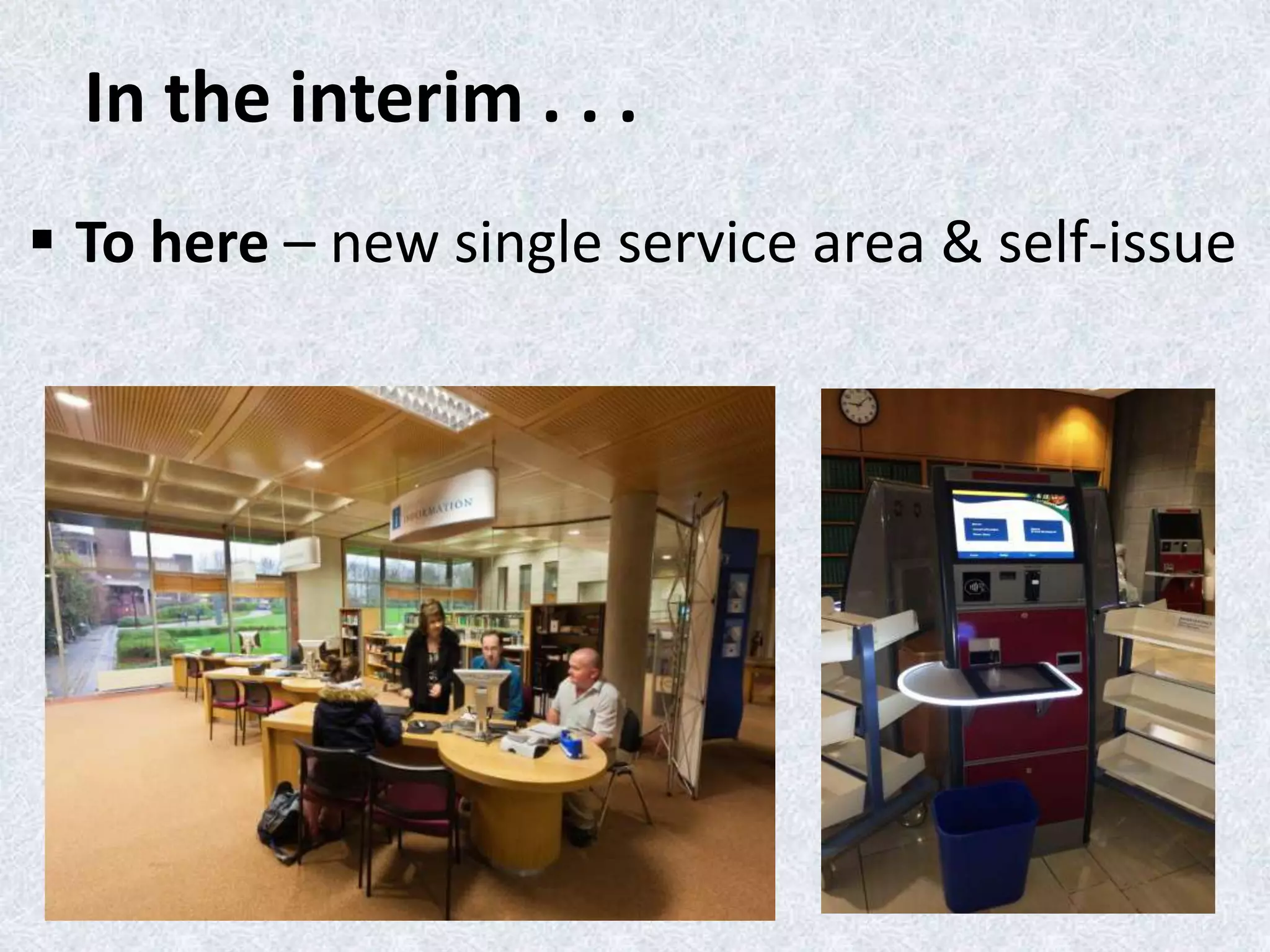 In the interim . . .
 To here – new single service area & self-issue

 
