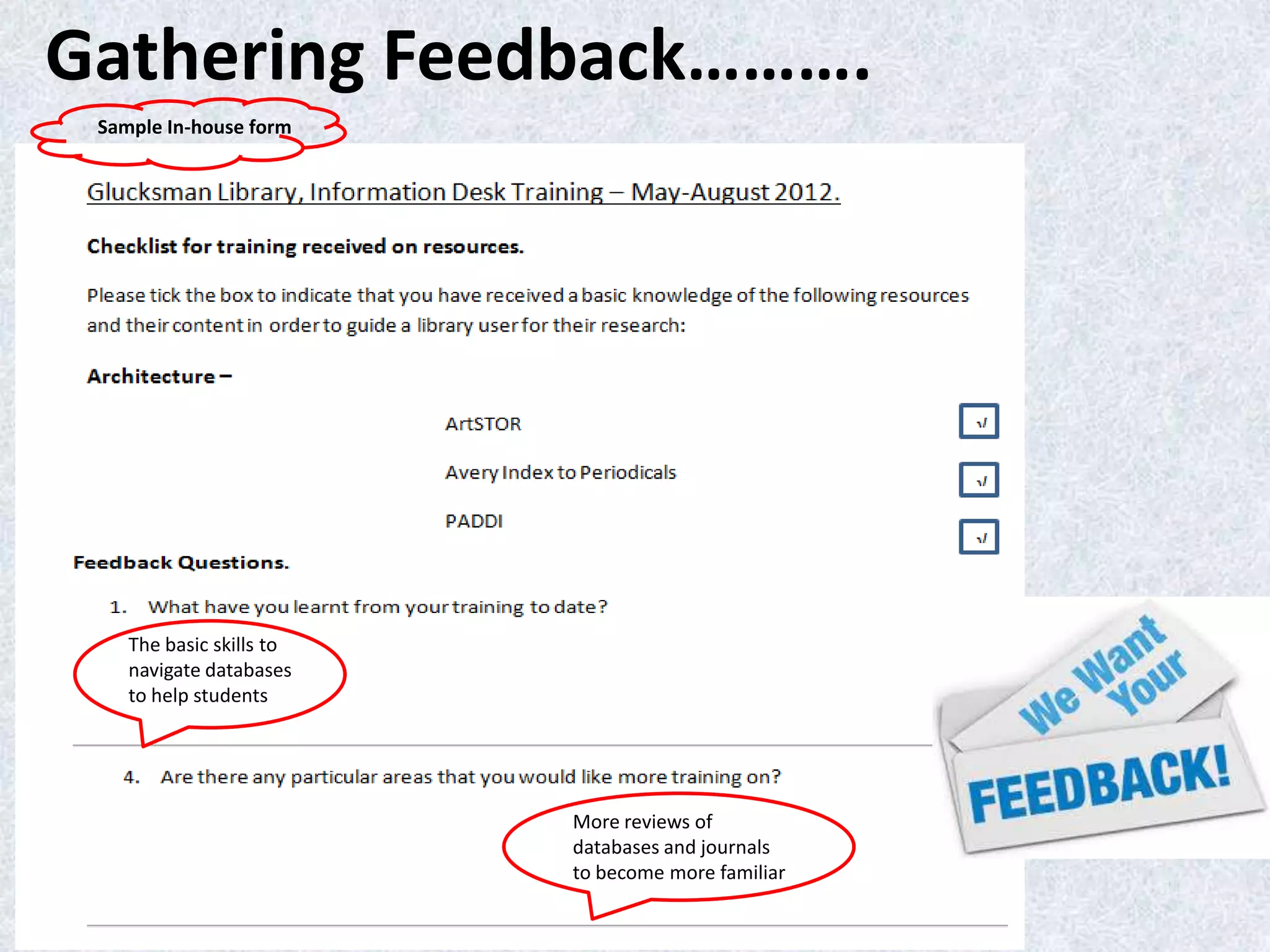 Gathering Feedback……….
Sample In-house form

The basic skills to
navigate databases
to help students

More reviews of
databases and journals
to become more familiar

 