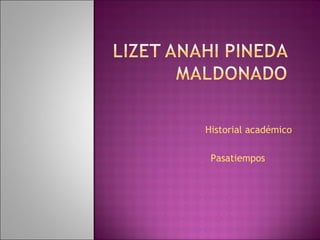 Historial académico  Pasatiempos 
