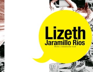 LizethJaramillo RíosDiseño y comunicación visual
 