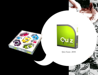 Quiz Game, 2010.
 