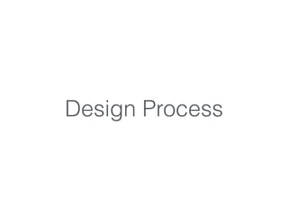 Design Process
 