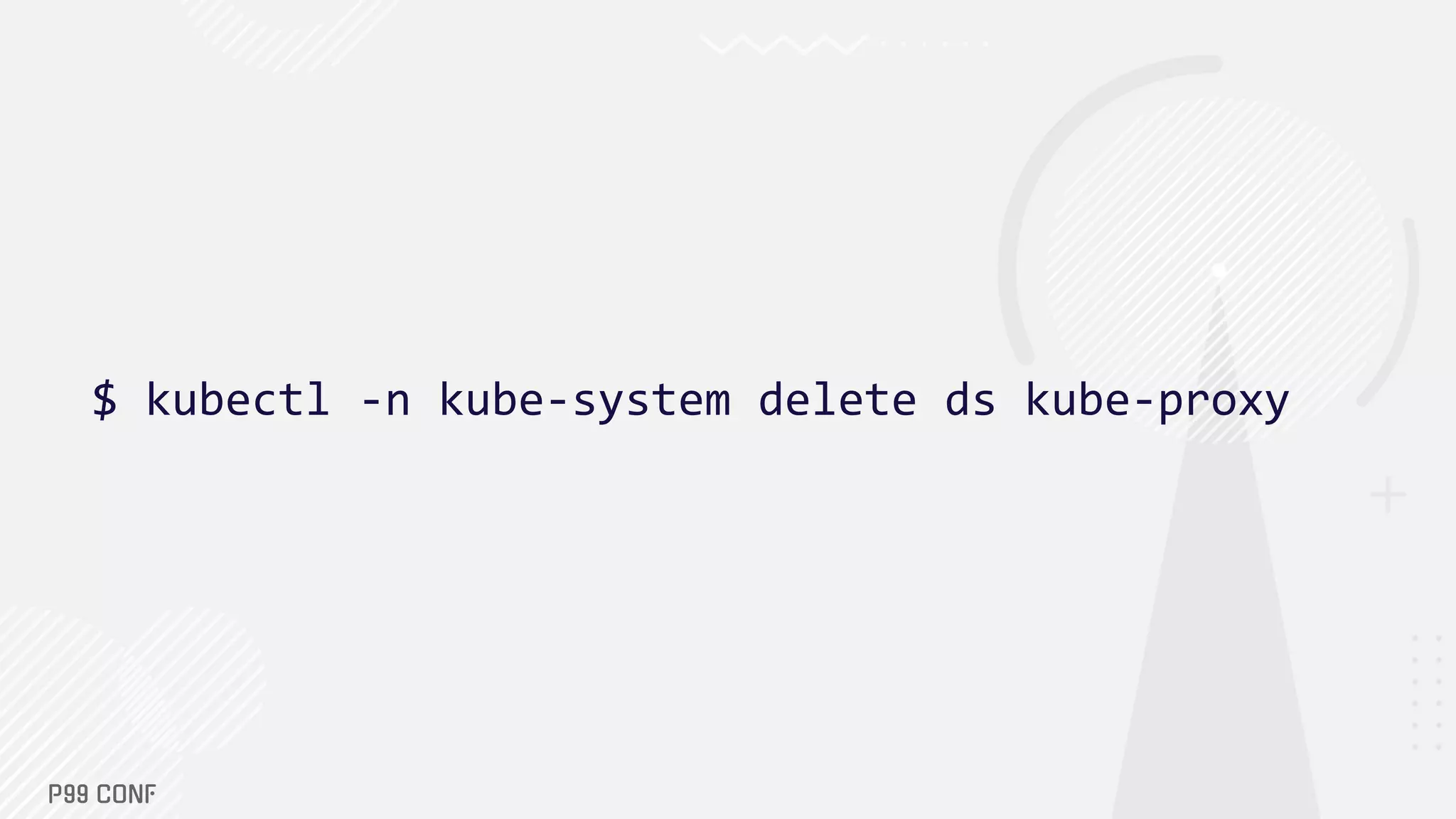 $ kubectl -n kube-system delete ds kube-proxy