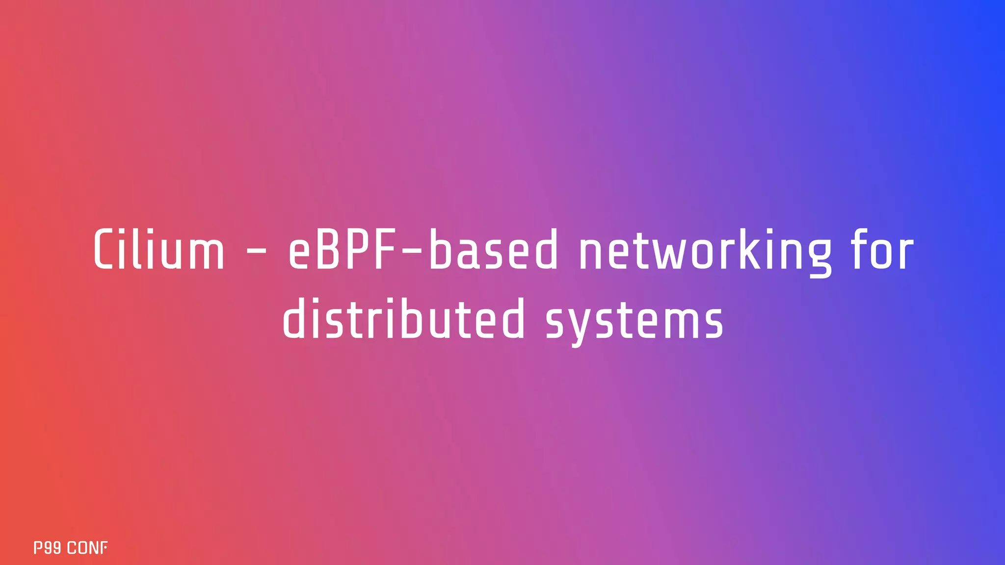Cilium - eBPF-based networking for distributed systems
