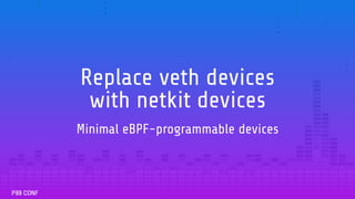Zero-overhead Container Networking with eBPF and Netkit by Liz Rice | PDF
