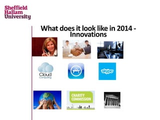 What does it look like in 2014 -
Innovations
 