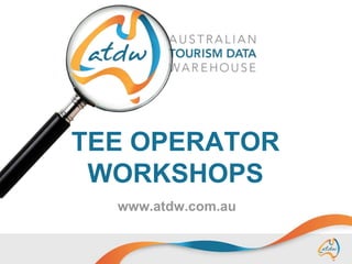 TEE OPERATOR
WORKSHOPS
www.atdw.com.au

 
