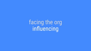 facing the org
inﬂuencing
 