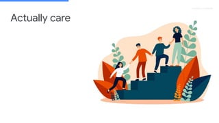 Proprietary + Conﬁdential
Actually care
 