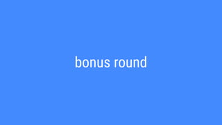 bonus round
 