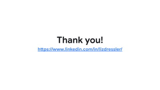 Thank you!
https://www.linkedin.com/in/lizdressler/
 