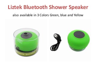 Liztek Bluetooth Shower Speaker
also available in 3 Colors Green, blue and Yellow
 
