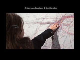 Artists: Jen Southern & Jen Hamilton