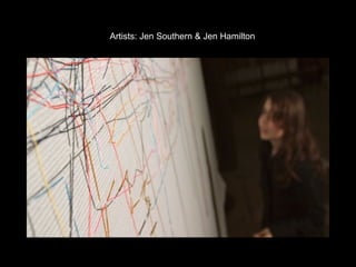 Artists: Jen Southern & Jen Hamilton