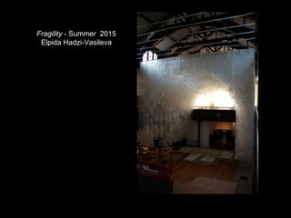 Fragility - Summer 2015
Elpida Hadzi-Vasileva