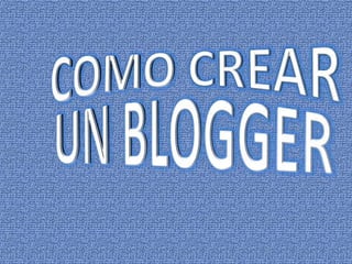 como crear un blogger