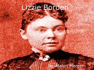 Lizzie Borden
By Ajalon Mercer
 