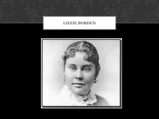 LIZZIE BORDEN

 