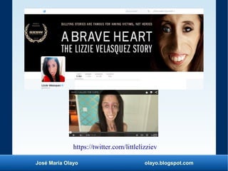 José María Olayo olayo.blogspot.com
https://twitter.com/littlelizziev
 