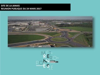 SITE DE LA JANAIS
REUNION PUBLIQUE DU 24 MARS 2017
 