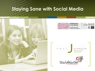 Staying Sane with Social Media
 