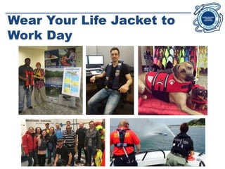 Wear Your Life Jacket to
Work Day
 