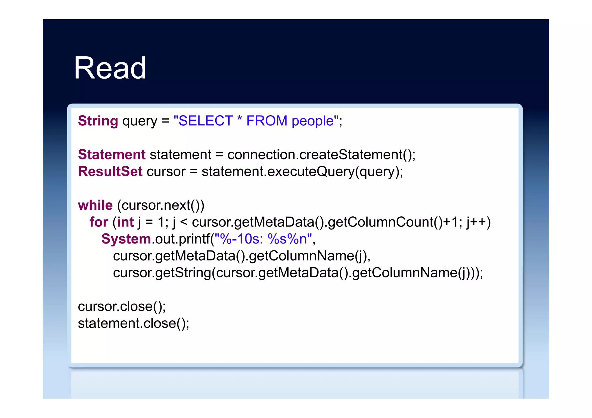 Update
String query =
"UPDATE people SET age = 29 WHERE name = 'akmal'";
Statement statement = connection.createStatement();
statement.executeUpdate(query);
statement.close();
 