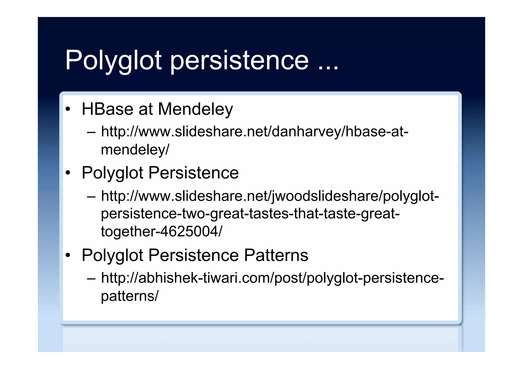 Gotchas
•  Top 5 syntactic weirdnesses to be aware of in
MongoDB
–  http://devblog.me/wtf-mongo
•  This Team Used Apache Cassandra... You
Won’t Believe What Happened Next
–  http://blog.parsely.com/post/1928/cass/
 