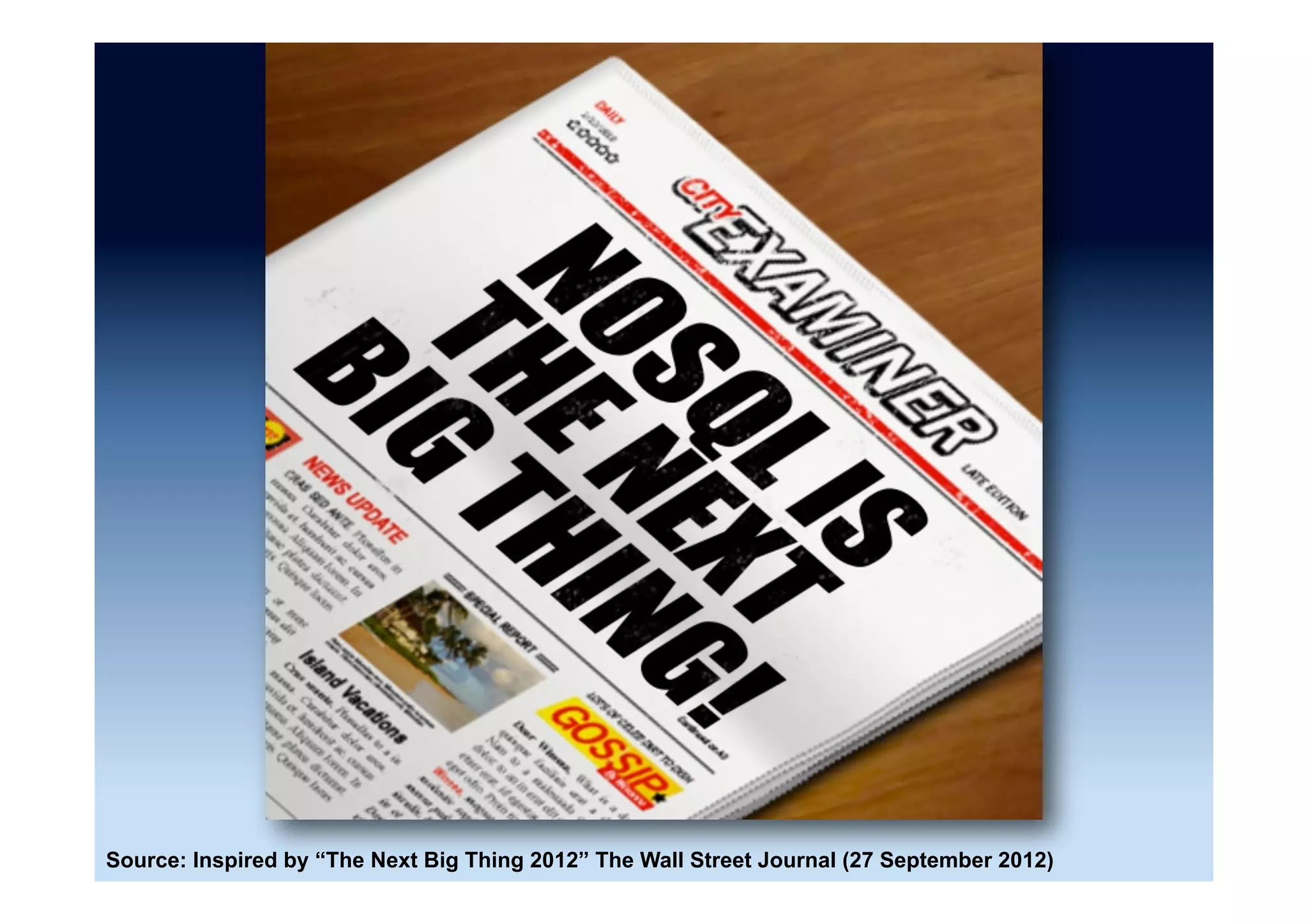 Moving corporate data
•  Moving water from one big tank to another
without losing a single drop
–  Reading from Relational and writing to NoSQL
•  The amount of information currently stored in
NoSQL databases would not quench a thirst on
a hot day
•  Dante has reserved a special place in hell for
NoSQL database vendors
–  Moving water from one big tank into another using
just a small spoon between their teeth
Source: Adapted from “COM and DCOM” Roger Sessions (1997)
 