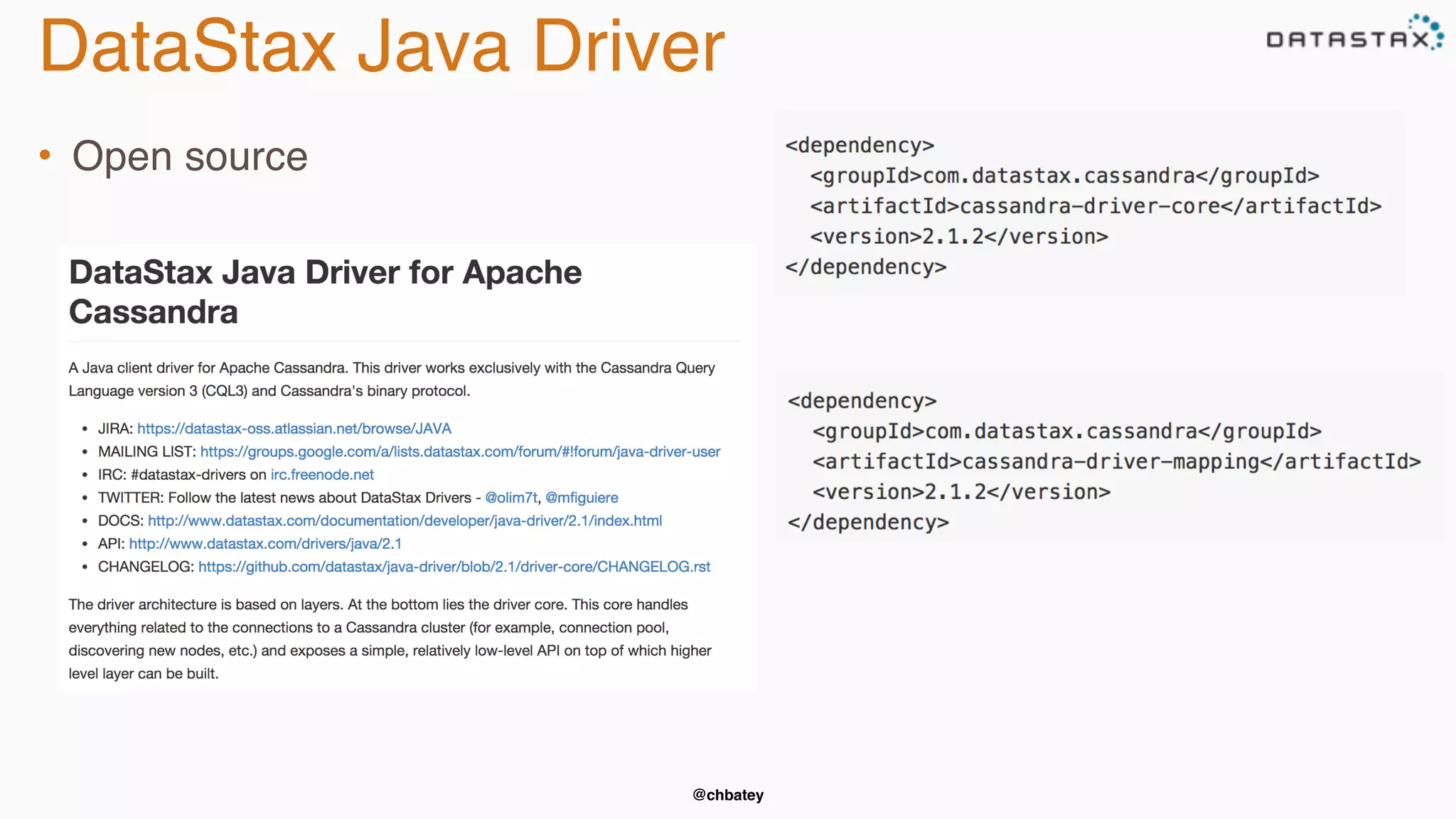 DataStax Java Driver 
• Open source 
@chbatey 
 