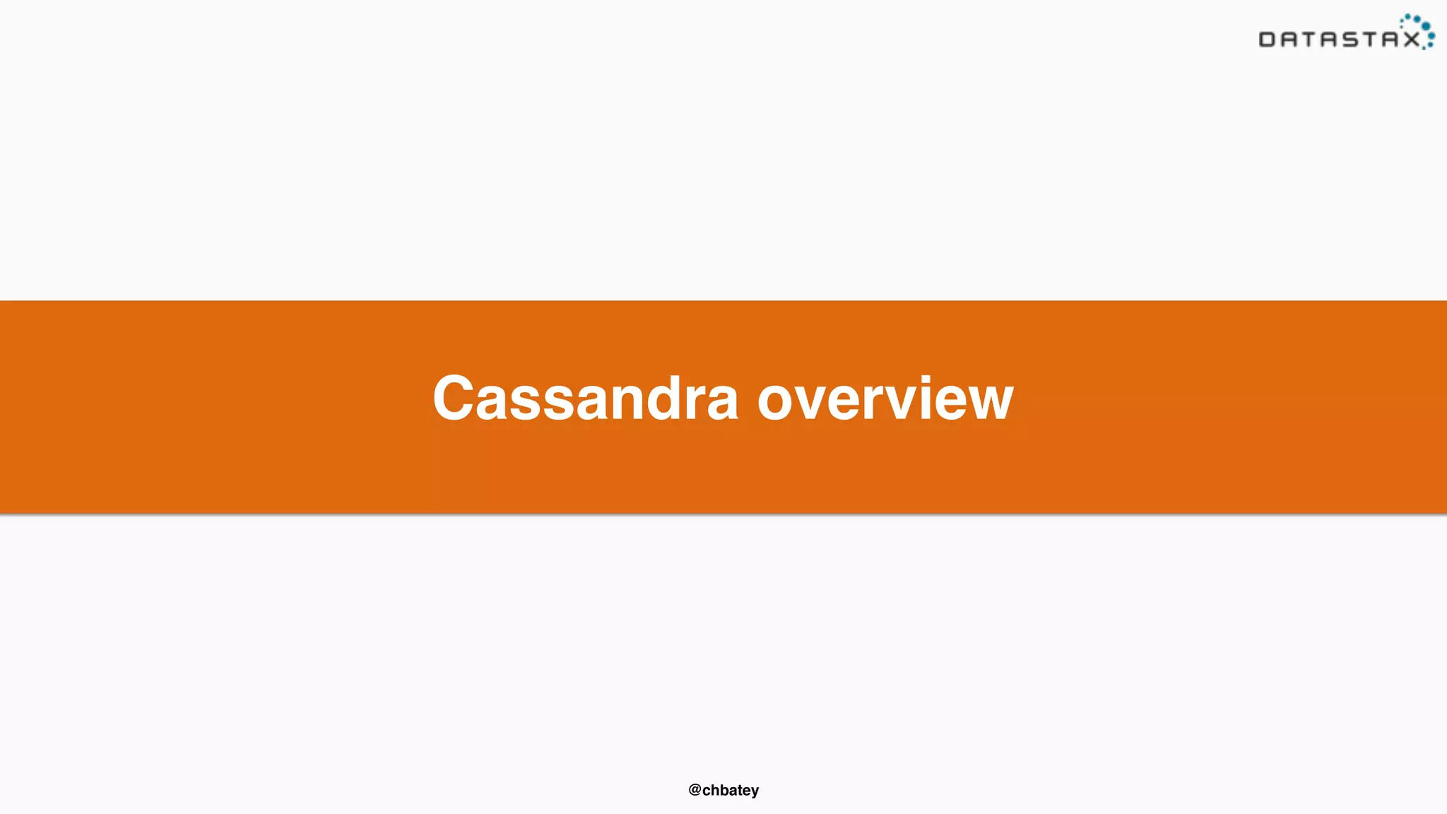 Cassandra overview 
@chbatey 
 