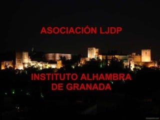 ASOCIACIÓN LJDP INSTITUTO ALHAMBRA DE GRANADA 