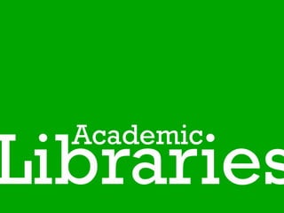 Libraries
  Academic
 