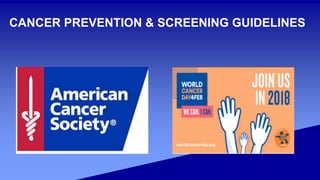 CANCER PREVENTION & SCREENING GUIDELINES
 