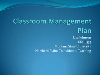 Lisa Johnson
EDCI 553
Montana State University
Northern Plains Transition to Teaching
 