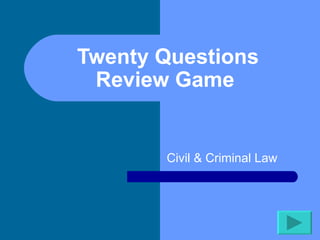 Twenty Questions Review Game  Civil & Criminal Law 