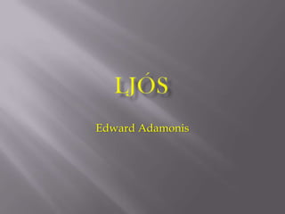 Edward Adamonis
 