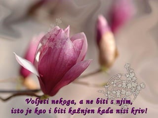 Voljeti nekoga, a ne biti s njim, isto je kao i biti kažnjen kada nisi kriv! 