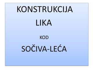 KONSTRUKCIJA
LIKA
KOD
SOČIVA-LEĆA
 