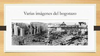 Varias imágenes del bogotazo
 