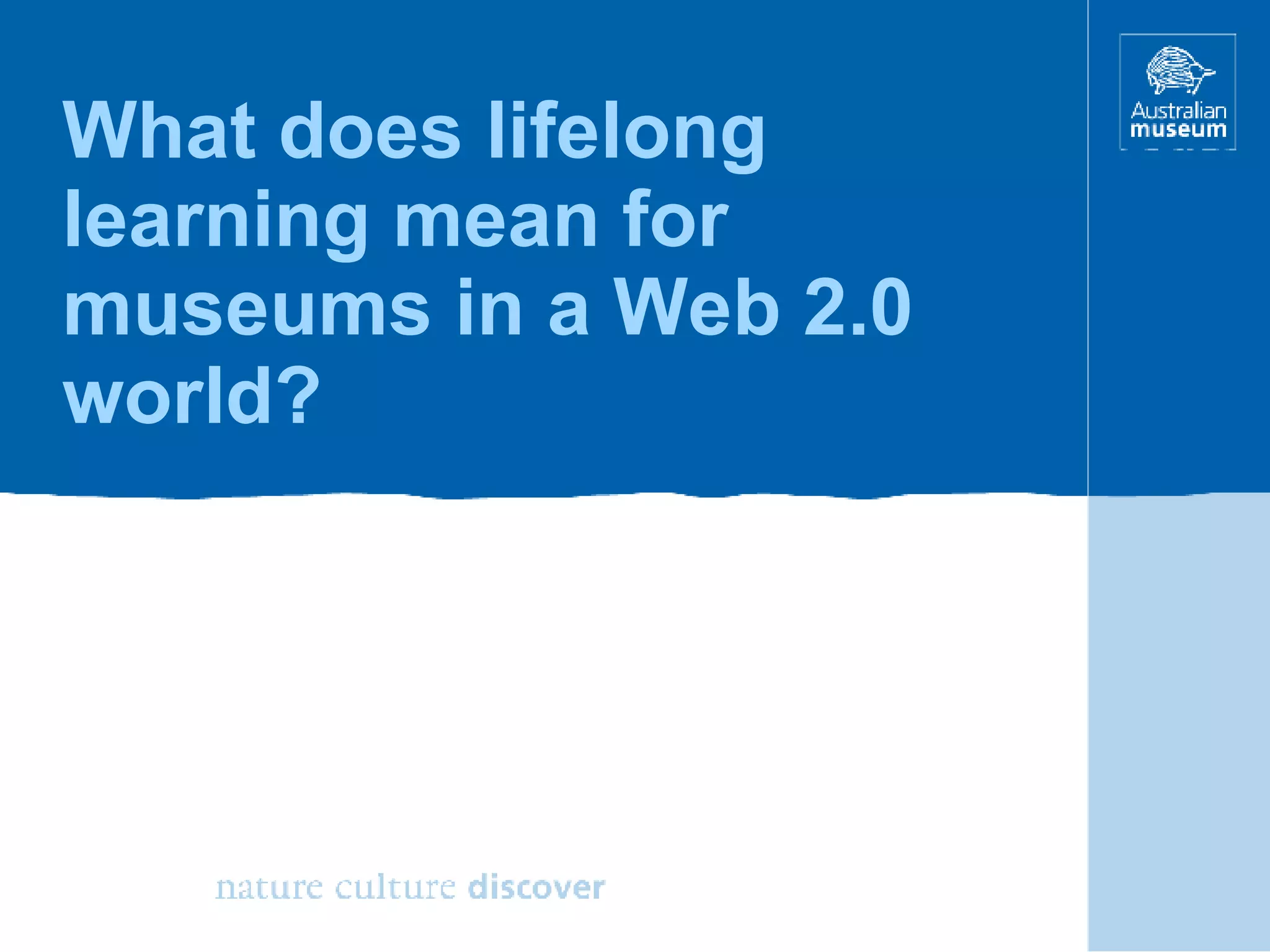 What does lifelong learning mean for museums in a Web 2.0 world? 