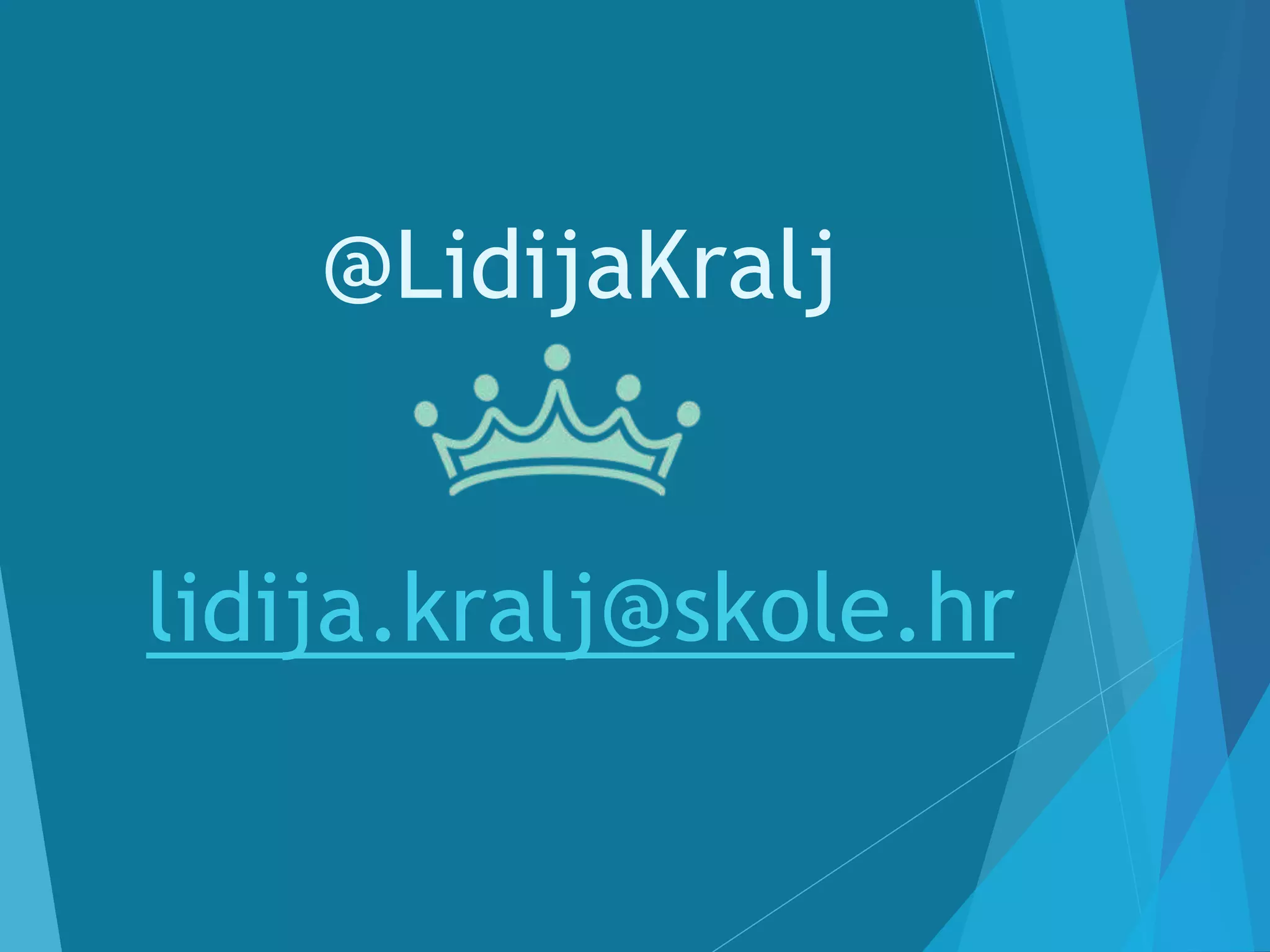 @LidijaKralj
lidija.kralj@skole.hr
 