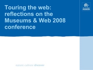 Touring the web: reflections on the Museums & Web 2008 conference 