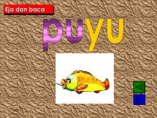 Eja dan baca pu yu Eja dan baca 